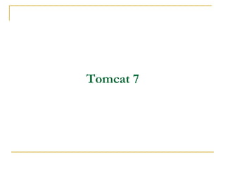Tomcat 7

 