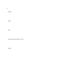 8
</head>
<body>
<br />
<h2> Welcome SourceFreeze!!!</h2>
</body>
 