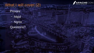 What I will cover (2)What I will cover (2)
Proxies
– httpd
– Ngnix
Questions?
9/19/19 3
 