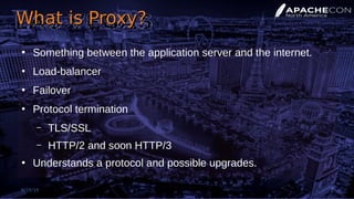 What is Proxy?What is Proxy?
●
Something between the application server and the internet.
●
Load-balancer
●
Failover
●
Protocol termination
– TLS/SSL
– HTTP/2 and soon HTTP/3
●
Understands a protocol and possible upgrades.
9/19/19 5
 