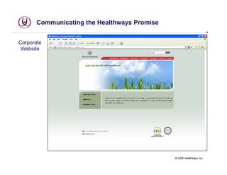 Communicating the Healthways Promise


Corporate
 Website




                                              © 2006 Healthways, Inc.
 