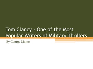 Tom Clancy - One of the Most
Popular Writers of Military Thrillers
By George Manos
 