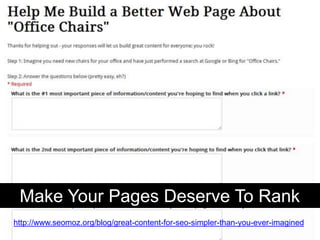 Make Your Pages Deserve To Rank
http://www.seomoz.org/blog/great-content-for-seo-simpler-than-you-ever-imagined
 