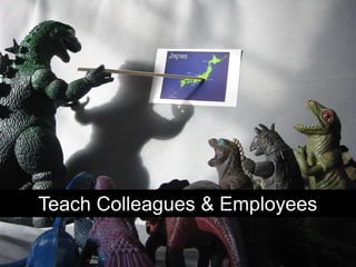 Teach Colleagues & Employees