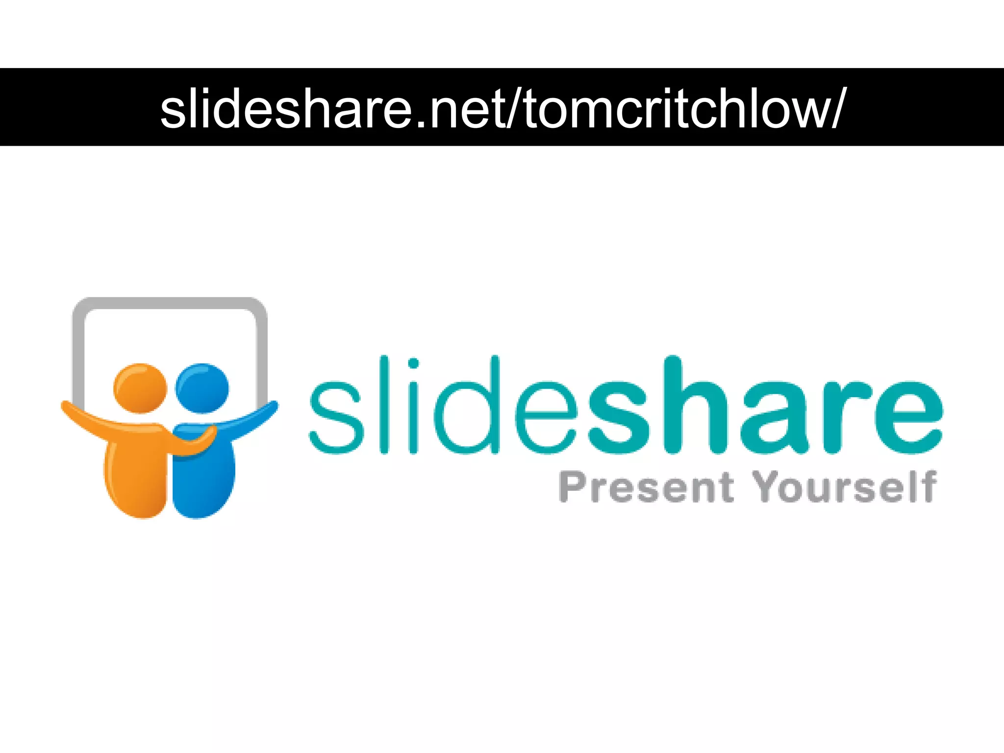 slideshare.net/tomcritchlow/
 