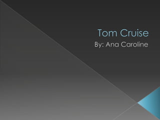 Tom Cruise  By: Ana Caroline 
