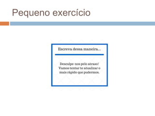 Pequeno exercício
 
