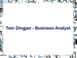 Tom Dingjan - Business Analyst
 