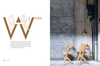 OOD




                       Used for millennia to build ships, houses and furni-
                       ture, oak is solid and hard-wearing. It requires no
                       adornment as its natural grain is both decorative
                       and tactile. Wood lends itself to robust forms which
                       are intentionally chunky and where the methods
                       of construction are clearly visible.




Right:
Slab Chair – Natural
  p. 78



20                                                                                  21
 
