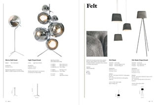 Felt




Mirror Ball Stand                        Light Tripod Stand                         Light Tripod Stand                       Made from double-layered heat-pressed            Felt Shade                                   Felt Shade Tripod Stand
                                                                                    with multiple Mirror Balls               felt with a grey exterior and white interior.
MBS02         Mirror Ball Stand          LCS02                 Light Tripod Stand                                            Available as either a pendant or floor version   FSS01GW     Felt Shade                       FSS01GW     Felt Shade
                                                                                    2 x MBB50           Mirror Ball 50 cm    on a black tripod stand.                         SPA01EU     Pendant Fitting EU / UK          LFA03EU     Floor Stand EU / UK
Dimensions                               Dimensions                                 2 x MBB40           Mirror Ball 40 cm                                                     SPA01UL     Pendant Fitting US               LFA03US     Floor Stand US
H 120 cm / 47 in                         H 180 cm / 70.8 in                         4 x MBA06EU / US    Floor Fitting        Material
                                         W 80 cm / 31.5 in                                                                   Heat pressed felt                                Dimensions                                   Dimensions
Stainless steel stand to accompany                                                  2 x MBB25           Mini Ball 25 cm                                                       Ø 40 cm / 15.7 in                            Ø 40 cm / 15.7 in
MBB40 or MBB50 globe and floor fitting   Stainless steel stand to accompany         2 x MBA05EU / US    Floor Fitting        Colour                                           H 26 cm / 10.2 in                            H 145 cm / 57.1 in
                                         a maximum of 6 Mirror Balls                                                           Grey                                                                                        W 70 cm / 27.6 in
                                                                                    6 x LCC01           Clamps                 White                                          Electrics
                                                                                    1 x LCS02           Light Tripod Stand                                                    EU / UK – 60 W (max 100 W) E27 white globe   Electrics
                                                                                                                                                                              bulb incl.                                   EU / UK – 60 W (max 100 W) E27 silver crown
                                                                                                                                                                              US – 60 W (max 100 W) E26 white globe        mirror bulb incl.
                                                                                                                                                                              bulb incl.                                   US – 60 W (max) E26 silver crown mirror
                                                                                                                                                                                                                           bulb incl.
                                                                                                                                                                              250 cm / 98 in clear cable
                                                                                                                                                                              Black ceiling rose                           300 cm / 118 in clear cable
                                                                                                                                                                                                                           Foot switch

                                                                                                                                                                                                                                                         40 / 15.7”
                                                 180 / 70.8”
               120 / 47”




                                                                                                                                                                                                                                           145 / 57.1”
                                                                                                                                                                                            26 / 10.2”
                                                                   80 / 31.5”                                                                                                                            40 / 15.7”                                      70 / 27.6”




72   Mirror                                                                                                                                                                                                                                                           Felt   73
 