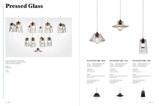 Pressed Glass




A series of glass lights available in three     Pressed Glass Light – Bowl                         Pressed Glass Light – Lens                          Pressed Glass Light – Tube
shapes. The collection is exceptionally hard-
wearing, made from solid glass.                 GLS01                 Pressed Glass Light – Bowl   GLS02                  Pressed Glass Light – Lens   GLS03      Pressed Glass Light – Tube
                                                GLA01EU               Pendant Fitting EU / UK      GLA01EU                Pendant Fitting EU / UK      GLA01EU    Pendant Fitting EU / UK
Material                                        GLA01UL               Pendant Fitting US           GLA01UL                Pendant Fitting US           GLA01UL    Pendant Fitting US
Pressed glass
                                                Dimensions                                         Dimensions                                          Dimensions
Colour                                          H 10 cm / 3.9 in                                   H 9.5 cm / 3.7 in                                   H 18 cm / 7 in
  Clear                                         W 19.7 cm / 7.7 in                                 W 22.5 cm / 8.8 in                                  W 12.5 cm / 4.8 in

                                                Electrics                                          Electrics                                           Electrics
                                                EU / UK – 60 W (max) E27 silver crown              EU / UK – 60 W (max) E27 silver crown               EU / UK – 60 W (max) E27 silver crown
                                                mirror bulb incl.                                  mirror bulb incl.                                   mirror bulb incl.

                                                250 cm / 98 in clear cable                         250 cm / 98 in clear cable                          250 cm / 98 in clear cable
                                                Black ceiling rose                                 Black ceiling rose                                  Black ceiling rose
                                                Tensile wire                                       Tensile wire                                        Tensile wire




                                                                                                                                                                     18 / 7”
                                                                                                             9.5 / 3.7”
                                                          10 / 3.9”




                                                                            19.7 / 7.7”                                          22.5 / 8.8”                                   12.5 / 4.8”




74   Glass                                                                                                                                                                                   Glass   75
 