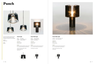 Punch




Punched and polished stainless steel fins      Punch Light                                       Punch Wall Light                                 Punch Table Light
allow for maximum refraction of light.
Available as a pendant, wall or table light.   PUS01             Punch Light                     PUW01       Punch Wall Light                     PUT02EU     Punch Table Light EU / UK
                                               PUA01EU           Pendant Fitting EU / UK         PUA03EU     Wall Fitting EU / UK                 PUT02US     Punch Table Light US
Material                                       PUA01UL           Pendant Fitting US              PUA03UL     Wall Fitting US
Stainless steel                                                                                                                                   Dimensions
                                               Dimensions                                        Dimensions                                       Ø 18 cm / 7 in
Colour                                         Ø 27 cm / 10.6 in                                 H 27 cm / 10.6 in                                Ø 8 cm / 3.2 in
  Steel                                        H 22 cm / 8.7 in                                  W 18 cm / 7 in                                   H 27 cm / 10.6 in

                                               Electrics                                         Electrics                                        Electrics
                                               EU / UK – 60 W (max 100 W) E27 clear bulb incl.   EU / UK – 25 W (max 40 W) E14 clear bulb incl.   EU / UK – 25 W (max 40 W) E14 clear bulb incl.
                                               US – 60 W (max 100 W) E26 clear bulb incl.        US – 25 W (max 40 W) E12 clear bulb incl.        US – 25 W (max 40 W) E12 clear bulb incl.

                                               250 cm / 118 in black fabric cable                Wall fixings not included                        300 cm / 118 in black fabric cable
                                               Chrome ceiling rose                                                                                Inline switch
                                               Tensile wire




                                                                                                                          18 / 7”                                          18 / 7”
                                                                                                             27 / 10.6”




                                                                                                                                                              27 / 10.6”
                                                         22 / 8.7”




                                                                        27 / 10.6”                                                                                         8 / 3.2”




76   Steel                                                                                                                                                                                         Steel   77
 