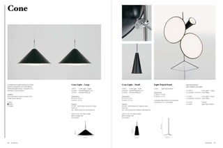 Cone




A multifunctional light inspired by photo-   Cone Light – Large                         Cone Light – Small                              Light Tripod Stand                     Light Tripod Stand
graphic equipment. The white diffuser                                                                                                                                          with multiple Cone Lights
distributes light evenly. Available as a     LCR74            Cone Light – Large        LCR20      Cone Light – Small                   LCS02         Light Tripod Stand
pendant or stand version.                    LCA01EU          Pendant Fitting EU / UK   LCA02EU    Pendant Fitting EU / UK                                                     2 x LCR74               Cone Light – Large
                                             LCA11UL          Pendant Fitting US        LCA13UL    Pendant Fitting US                   Dimensions                             2 x LCA01EU / LCA12US   Floor Fitting
Material                                                                                                                                H 180 cm / 70.8 in
Spun aluminium, black powder coat            Dimensions                                 Dimensions                                      W 80 cm / 31.5 in                      1 x LCR20               Cone Light – Small
white acrylic diffuser                       Ø 74 cm / 29.1 in                          Ø 22 cm / 6.7 in                                                                       1 x LCA02EU / LCA14US   Floor Fitting
                                             H 40 cm / 15.7 in                          H 40 cm / 15.7 in                               A stainless steel stand to accompany
Colour                                                                                                                                  a maximum of 3 Cone Lights             3 x LCC01               Clamps
  Black                                      Electrics                                  Electrics                                                                              1 x LCS02               Light Tripod Stand
  White                                      EU / UK – 100 W (max 150 W) E27 clear      EU / UK – 100 W (max) E27 reflector R80
                                             bulb incl.                                 bulb incl.
                                             US – 100 W (max) E26 clear bulb incl.      US – 100 W (max) E26 reflector R80 bulb incl.

                                             400 cm / 157.4 in clear cable              400 cm / 157.4 in clear cable
                                             Black ceiling rose                         Black ceiling rose
                                             Foot switch                                Foot switch




                                                                                                                                                  180 / 70.8”
                                                                                                       40 / 15.7”
                                                 40 / 15.7”




                                                                     74 / 29.1”                                     22 / 6.7”                                   80 / 31.5”




84   Aluminium                                                                                                                                                                                              Aluminium       85
 