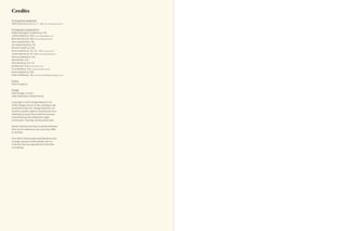 Credits
Photography (Materials)
Henry Bourne (cover, p. 7 – 42) www.henrybourne.com

Photography (Application)
Helene Bangsbo Andersen (p. 110)
James Balston (p. 108) www.jamesbalston.com
Brian Buchard (p. 100) www.brianbuchard.dk
Lluis Capdevila (p. 98)
Ann Marie Ekroth (p. 97)
Romulo Fialdini (p. 102)
Ewout Huibers (p. 101, 112 – 113) www.ewout.tv
Jonas Kullman (p. 99, 103) www.jonaskullman.se
Derryck Menere (p. 96)
Mimolimit (p. 107)
Nina Morris (p. 104, 111)
Ed Reeve (p. 105) www.reeve.co.uk
Tuca Reinés (p. 94) www.tucareines.com.br
Marius Seibak (p. 106)
Mark Whitfield (p. 95) www.markwhitfieldphotography.com

Styling
Faye Toogood

Design
Mind Design, London
Letter Illustrations: Rafael Farias

Copyright @2009 Design Research Ltd
All the designs shown in this catalogue are
protected under law. Design Research Ltd
has the property rights to manufacture and
sell these products and holds the exclusive
manufacturing and distribution rights
worldwide. Copying will be prosecuted.

Please note that all colour swatches featured
here are for reference only and may differ
in actuality.

From time to time product specifications may
change, please confirm details with our
Customer Service department at the time
of ordering.




10
 