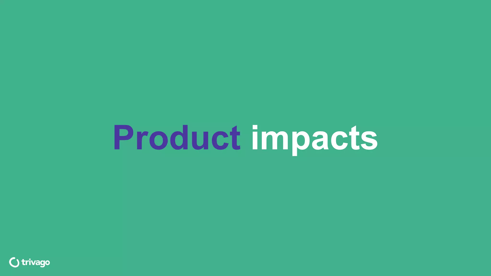 Product impacts
 