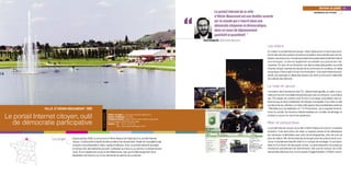 “
                                                                                                                                                                                                                                                              Services au public 89
                                                                                                                                                                     Le portail Internet de la ville                                                     INFORMATION AUX CITOYENS

                                                                                                                                                                     d’Hénin-Beaumont est une fenêtre ouverte
                                                                                                                                                                     sur le monde qui s’inscrit dans une
                                                                                                                                                                     démarche citoyenne et démocratique,
                                                                                                                                                                     dans un souci de dépassement
                                                                                                                                                                     qualitatif et quantitatif.”
                                                                                                                                                         Gérard Dalongeville, maire d’Hénin-Beaumont


                                                                                                                                                                                                         Les enjeux
                                                                                                                                                                                                         En créant un portail Internet citoyen, Hénin-Beaumont s’inscrit dans la ré-
                                                                                                                                                                                                         forme des services publics et renforce la relation de proximité avec les ha-
                                                                                                                                                                                                         bitants, les acteurs du monde associatif et les partenaires institutionnels et
                                                                                                                                                                                                         économiques. Le site est également accessible aux personnes mal-
                                                                                                                                                                                                         voyantes. En plus de sa dimension de démocratie participative, le portail
                                                                                                                                                                                                         Internet citoyen valorise les atouts de la commune et constitue un relais
                                                                                                                                                                                                         dynamique d’information et de communication. Une carte interactive pré-
                                                                                                                                                                                                         sente, par exemple, le détail des travaux de voirie ou encore le calendrier
                                                                                                                                                                                                         de collecte des déchets.

                                                                                                                                                                                                         La mise en œuvre
                                                                                                                                                                                                         Convaincu de l’importance des TIC, Gérard Dalongeville, le maire, a sou-
                                                                                                                                                                                                         haité promouvoir une réelle interactivité avec ses concitoyens. Le portail et
                                                                                                                                                                                                         ses 700 pages de contenu sont le fruit d’une large consultation des ac-



               VILLE DʼHÉNIN-BEAUMONT (59)
                                                                                                                                                                                                         teurs locaux et de la mobilisation de l’équipe municipale. Pour créer un site
                                                                                                                                                                                                         qui réponde aux attentes, la mairie a fait appel à deux prestataires externes
                                                                                                                                                                                                         : Telmédia pour sa réalisation et 712 Productions, qui a organisé le lance-
                                                                                                                                                                                                         ment du portail. De réunions hebdomadaires en comités de pilotage, le
                                                                 FICHE D’IDENTITÉ




Le portail Internet citoyen, outil                                                  Porteur du projet > Commune d’Hénin-Beaumont
                                                                                    Nombre d’habitants > 27 000
                                                                                    Contexte territorial > Entre Lille et Lens, située à proximité
                                                                                                                                                                                                         portail a vu le jour en neuf mois seulement.


  de démocratie participative                                                       de l’Eurorégion Nord-Pas-de-Calais
                                                                                    Contact > Tél. : 03 21 74 87 00
                                                                                              Site : www.ville-heninbeaumont.fr
                                                                                                                                                                                                         Bilan et perspectives
                                                                                                                                                                                                         Le portail Internet citoyen de la ville d’Hénin-Beaumont est en constante
                                                                                                                                                                                                         évolution. Il est ainsi prévu de créer un espace presse et de développer
                                                                                                                                                                                                         les rubriques multimédias avec plus de photographies, plus de sons et
                   Le projet   Depuis janvier 2006, la commune d’Hénin-Beaumont dispose d’un portail Internet                                                                                            plus de vidéos. Afin de favoriser les échanges avec les acteurs de la com-
                               citoyen. Outil évolutif et réactif de démocratie et de citoyenneté, il traite de l’actualité locale                                                                       mune, le portail sera bientôt doté d’un module de sondage, d’une news-
                               à travers une présentation claire, rapide et efficace. Avec ce portail interactif actualisé                                                                               letter et d’un forum de discussion (chat). La carte interactive du portail qui
                               en temps réel, les habitants peuvent s’adresser aux élus ou au service municipal de leur                                                                                  mentionne précisément les évènements, tels que les travaux de voirie,
                               choix. Ils ont également accès à des téléservices, tels que le téléchargement de la                                                                                       devrait être étendue à la communauté d'agglomération d'Hénin-Carvin.
                               déclaration de revenus ou d’une demande de permis de construire.
 