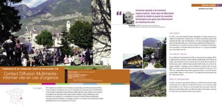 “
                                                                                                                                                                                                                                                                               Services au public 95
                                                                                                                                                                                                                                                                          INFORMATION AUX CITOYENS
                                                                                                                                                                    Commune exposée à de nombreux
                                                                                                                                                                    risques majeurs, Saint-Jean-de-Maurienne
                                                                                                                                                                    a décidé de mettre en œuvre les nouvelles
                                                                                                                                                                    technologies pour gérer plus efficacement
                                                                                                                                                                    les situations de crise.”
                                                                                                                                                         Hervé Bottino, adjoint au maire de Saint-Jean-de-Maurienne,
                                                                                                                                                         vice-président de la communauté de communes Cœur-de-Maurienne




                                                                                                                                                                                                                         Les enjeux
                                                                                                                                                                                                                         En 2003, une usine classée Seveso dégageait un nuage toxique sur la
                                                                                                                                                                                                                         vallée de la Maurienne, déclenchant un début de panique auprès des
                                                                                                                                                                                                                         habitants de Saint-Jean-de-Maurienne : la mairie, submergée d’appels, a
                                                                                                                                                                                                                         rencontré des difficultés pour communiquer rapidement et efficacement…
                                                                                                                                                                                                                         Cet événement a conduit à la mise en place d’un système d’information
                                                                                                                                                                                                                         de la population à l’échelon intercommunal car il n’y a pas de frontières
                                                                                                                                                                                                                         pour une pollution de l’air.

                                                                                                                                                                                                                         La mise en œuvre
                                                                                                                                                                                                                         En complément du lancement du Plan communal de sauvegarde 2005,
                                                                                                                                                                                                                         le déploiement du service Contact Diffusion Multimédia a été initié par la
                                                                                                                                                                                                                         mairie, puis porté par la communauté de communes afin de toucher un
                                                                                                                                                                                                                         territoire plus vaste. L’alerte initiale peut être déclenchée par un élu de di-


COMMUNAUTÉ DE COMMUNES CŒUR-DE-MAURIENNE (73)
                                                                                                                                                                                                                         verses manières : message vocal sur téléphone mobile ou fixe, envoi de
                                                                                                                                                                                                                         SMS ou de fax, auprès des élus locaux, des services de secours, de la
                                                                                                                                                                                                                         DDE, etc., et des relais d’information auprès du public. Le coût de mise en
                                                                   FICHE D’IDENTITÉ



                                                                                      Porteur du projet > Communauté de communes                                                                                         œuvre initiale s’élève à 4 500 euros HT, le budget de fonctionnement est
 Contact Diffusion Multimédia :                                                       Cœur-de-Maurienne
                                                                                      Nombre de communes regroupées > 6
                                                                                      Nombre d’habitants > 12 847
                                                                                                                                                                                                                         de 1 800 euros HT/an.

informer vite en cas d’urgence                                                        Contact >Tél. : 04 79 64 11 44
                                                                                               Site : www.coeurdemaurienne.com                                                                                           Bilan et perspectives
                                                                                               Courriel : frederic.davanzo@saintjeandemaurienne.fr
                                                                                                                                                                                                                         À terme, le service pourrait être élargi à un territoire encore plus large
                                                                                                                                                                                                                         (l’ensemble de la vallée de la Maurienne) ainsi qu’à d’autres types
                                    Afin d’alerter sa population sur les risques auxquels elle pourrait être exposée (pollution,                                                                                         d’informations. Pour l’heure, la communauté de communes Cœur-de-
                        Le projet                                                                                                                                                                                        Maurienne doit finaliser la liste complète des relais d’information, ainsi que
                                    crue, accident sur autoroute, etc.), la communauté de communes Cœur-de-Maurienne
                                    a mis en place le dispositif Contact Diffusion Multimédia de France Télécom pour prévenir                                                                                            le moyen de communication retenu pour chacun.
                                    la population par des relais d’information publics (mairies, écoles, bibliothèques, etc.)
                                    et privés (commerçants). En complément du service Contact Diffusion Multimédia,
                                    une option permet de laisser un message vocal sur un numéro d’accueil dans les mairies
                                    adhérentes de la communauté de communes.
 