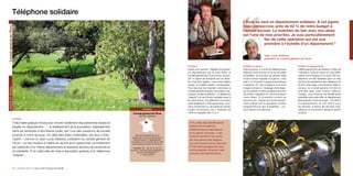 Téléphone solidaire
                                                                                                                                                                                           L’Eure se veut un département solidaire. À cet égard,
                                                                                                                                                                                           nous consacrons près de 42 % de notre budget à
Conseil général de l’Eure




                                                                                                                                                                                           l’action sociale. Le maintien du lien avec nos aînés
                                                                                                                                                                                           est l’une de mes priorités. Je suis particulièrement
                                                                                                                                                                                                       fier de cette opération qui est une
                                                                                                                                                                                                       première à l’échelle d’un département.”


                                                                                                                                                                                                               Jean Louis Destans,
                                                                                                                                                                                                               président du conseil général de l’Eure

                                                                                                                                             p Enjeux                                      p Mise en œuvre                                p Bilan et perspectives
                                                                                                                                             Après avoir assuré “l’égalité numérique”      Ergonomique, le combiné téléphonique           Difficile aujourd’hui de dresser un bilan de
                                                                                                                                             du département par le haut débit, le          dispose d’une écoute et d’une sonnerie         l’opération mise en place en mai 2008,
                                                                                                                                             conseil général de l’Eure a voulu accom-      amplifiées, de touches de grande taille        même si en l’espace d’un mois, 500 ins-
                                                                                                                                             plir un geste de solidarité fort en direc-    et de touches d’appels d’urgence ; il est      tallations ont été réalisées avec un très
                                                                                                                                             tion des plus fragiles – personnes âgées      relié à un bracelet d’appel automatique        fort taux de satisfaction des utilisateurs et
                                                                                                                                             seules, à mobilité réduite, handicapées.      à distance. En cas d’urgence, la touche        de leur entourage. Les services médico-
 SANTÉ ET SOCIAL




                                                                                                                                             Pour favoriser leur maintien à domicile, le   d’appel envoie un message préenregis-          sociaux du conseil général ont été en
                                                                                                                                             conseil général propose une solution ras-     tré au premier numéro programmé avant          première ligne, avec France Télécom
                                                                                                                                             surante, simple et efficace : un téléphone    de mettre l’appelant en communication          Orange, pour informer les bénéficiaires
                                                                                                                                             “adapté” (un seul bouton appelle jusqu’à      mains libres. Si le premier numéro ne          potentiels que cette offre du département
                                                                                                                                             six personnes). Ce téléphone concerne         répond pas, l’appel est automatique-           était gratuite. Coût du projet : 315 000 €
                                                                                                                                             potentiellement 3 500 personnes, souf-        ment orienté vers le deuxième numéro           d’investissement, et 245 000 € pour
                                                                                                                                             frant d’isolement ou de handicap (visuel,     programmé puis vers le troisième… jus-         les services. À terme, les services d’as-
                                                                                                                   FrANCE                    auditif, locomoteur, etc.), titulaires de     qu’à obtenir une réponse.                      sistance et d’écoute à distance seront
                                                                                                         Conseil général de l’Eure           l’APA et classées GIR 3 ou 4.                                                                enrichis.
                                                                                                               565 500 habitants
                      p Projet
                      “Il faut faire quelque chose pour rompre l’isolement des personnes seules et                                            p Au-delà des bénéficiaires
                      fragiles du département...” : le vieillissement de la population, spécialement                                          directs de ce service
                                                                                                                                              téléphonique d’assistance
                      dans les territoires à dominante rurale, est l’une des questions de société
                                                                                                                                              d’un genre nouveau, c’est
                      propres à notre époque. Au-delà des aides matérielles, les élus s’inter-             Territoire apprécié pour sa
                                                                                                                                              toute la famille et les amis
                                                                                                        qualité de vie et son dynamisme
                      rogent – comme ici Jean Louis Destans, président du conseil général de             économique (7e département           de ces personnes fragiles
                                                                                                       industriel), à mi-chemin de la côte
                      l’Eure – sur les moyens à mettre en œuvre pour rapprocher concrètement            normande et de l’Ile-de-France.       qui se trouvent ainsi rassurés.
                      les habitants d’un même département et resserrer les liens de proximité et         Contact Tél. : 02 32 31 50 50
                                                                                                                                              Et les témoignages les plus
                      de solidarité. D’où cette idée de mise à disposition gratuite d’un téléphone     Courriel : bernard.foucaud@cg27.fr,    enthousiastes émanent des
                                                                                                              francis.perna@cg27.fr
                                                                                                                                              enfants des bénéficiaires...
                      “adapté”...                                                                                 u www.cg27.fr



                      88 / paroles d’élus p pour une Europe innovante                                                                                                                                                                                          Santé et social / 89
 