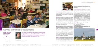 paroles d’élus p une europe innovante / 209




                                                                                                                                                                              des besoins pédagogiques des enseignants et de
                                                                                                                                                                              leurs élèves.

                                                                                                                                                                              p Bilan et perspectives Les enfants et les parents
                                                                                                                                                                              d’élèves des neuf classes du SIVOS de Gerville, Les
                                                                                                                                                                              Loges et Vattetot-sur-Mer, premiers concernés par
                                                                                                                     p Territoires Près de Fécamp, en zone rurale littorale   l’acquisition de ce matériel informatique de “classe
                                                                                                                     au cœur de la Seine-Maritime, trois hameaux nor-         mobile”, se disent très satisfaits du bénéfice de tels
                                                                                                                     mands de Gerville, Les Loges et Vattetot-sur-Mer de      équipements. À noter : l’accompagnement des en-
                                                                                                                     2 000 habitants, où depuis cinq ans deux classes ont     seignants pour le paramétrage (antivirus, paramètres
                                                                                                                     déjà été rouvertes.                                      de connexion, installation des logiciels de base, etc.)
                                                                                                                                                                              s’avère indispensable pour le bon déploiement du
                                                                                                                     p Projet Une douzaine de PC portables et du matériel     dispositif scolaire. À terme, le SIVOS pourrait pro-
                                                                                                                     de connexion à Internet ont été achetés par le Syndi-    grammer l’acquisition d’un ou deux PC par classe,
                                                                                                                     cat intercommunal à vocation scolaire (SIVOS) créé       matériel destiné à rester en permanence dans les
                                                                                                                     par trois hameaux normands et qui couvre aujourd’hui     écoles, en complément du dispositif de “classe mo-
                                                                                                                     neuf classes, réparties en quatre écoles. Objectif de    bile” d’origine.
                                                                                                                     ce projet : équiper les six classes primaires avec du
                                                                                                                     matériel mobile performant et en quantité suffisante.    p Contact Thierry Masurier, maire de Gerville
éDUCATIOn




                                                                                                                     Dans le cadre de ce projet, les enseignants ont suivi    Courriel : masurier.d@infonie.fr
                                                                                                                     une première séance de formation.                        Blog : thierrymasurier.aliceblogs.fr
                                                                                                                                                                              u www.classe-mobile.fr/




                                                                                                                                                                                                                                                      éDUCATIOn
                                                                                                                     p Enjeux Difficile pour un SIVOS d’équiper correcte-     u http://ecolesnumeriques.amrf.fr/Maires/tabid/1030/
                                                                                                                     ment en informatique neuf écoles : ici, un précédent     language/fr-FR/Default.aspx
                                                                                                                     projet, qui portait uniquement sur deux ordinateurs

            Gerville, premier sur la classe mobile                                                                   par classe, avait échoué en raison du coût de l’opé-
                                                                                                                     ration. Avec cette nouvelle opération, tous les élèves
                                                                                                                     profitent vraiment des ordinateurs portables et peu-
                                                                                                                     vent accéder aux TIC (les anciens ordinateurs ont été
            Gerville, Les Loges,                     “En milieu rural plus qu’ailleurs, il est indispensable         récupérés par les maternelles). En complément à ce
            Vattetot-sur-Mer                         de permettre à nos élèves d’apprendre à maîtriser               projet scolaire, le territoire a mis à disposition des
            Seine-Maritime                                                                                           citoyens des accès libres et gratuits à Internet, avec
                                                     les TIC. C’est une des conditions pour ne pas voir              des cours d’initiation à l’informatique.
                                                     tous nos jeunes se tourner vers la ville.”
                                                                                                                     p Mise en œuvre Lancé en novembre 2008, le projet
                                                                                                                     de ce SIVOS normand a été subventionné à hau-
                                                                                                                     teur de 50 % par le Conseil général, soit un budget
                                   Thierry Masurier, maire de Gerville                                               de 7 000 €, et à 50 % par le SIVOS (7 000 €). Les
                                                                                                                     ordinateurs circulent d’école en école, en fonction




            Un dispositif “classe mobile” mis en place par trois hameaux                                       normands qui préfigure le programme “écoles numériques rurales”.
 