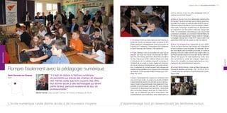 paroles d’élus p une europe innovante / 213



                                                                                                                                                                                     outil au service d’une nouvelle pédagogie dont on
                                                                                                                                                                                     mesure encore mal l’impact.

                                                                                                                                                                                     p Mise en œuvre Fort d’un partenariat naturel entre
                                                                                                                                                                                     la mairie et l’école (incarnées par la même personne),
                                                                                                                                                                                     le projet inscrit dans le cadre du plan ENR (École nu-
                                                                                                                                                                                     mérique rurale) a bénéficié d’une fructueuse collabo-
                                                                                                                                                                                     ration avec l’inspection académique du département
                                                                                                                                                                                     et l’inspecteur de l’Éducation nationale chargé des
                                                                                                                                                                                     TICE. Un prestataire informatique local a fourni les
                                                                                                                                                                                     ordinateurs portables, la connexion Internet filaire de
                                                                                                                                                                                     512 Kbit/s étant assurée par France Télécom Orange.
                                                                                                                                                                                     Le budget total est de 13 000 € HT, dont 9 000 € de
                                                                                                                        p Territoires Porté par Saint-Germain-de-Fresney, le         subvention ENR dans le cadre du plan de relance.
                                                                                                                        projet de l’école numérique rurale concerne le RPI
                                                                                                                        (Regroupement pédagogique intercommunal) de                  p Bilan et perspectives Inaugurée en juin 2009,
                                                                                                                        Fresney (247 habitants), Garencières (555 habitants)         l’école de Saint-Germain-de-Fresney est la deuxième
                                                                                                                        et Saint-Germain-de-Fresney (160 habitants).                 école numérique rurale française. En attendant le ver-
                                                                                                                                                                                     dict des élèves dès la rentrée prochaine, le maire et
                                                                                                                        p Projet Tableaux noirs et poussière de craie mis au         directeur d’école a déjà entraîné ses voisins dans un
éDUCATIOn




                                                                                                                        placard, les murs de l’école communale de Saint-             syndicat scolaire intercommunal afin de leur faire bé-
                                                                                                                        Germain-de-Fresney résonnent désormais de milliers           néficier des acquis de cette expérience. Enfin, face
                                                                                                                        de clics. Depuis juin 2009, maître et élèves sont dotés      à la complexité du cahier des charges, l’appui tech-




                                                                                                                                                                                                                                                             éDUCATIOn
                                                                                                                        d’ordinateurs et d’un tableau interactif numérique. À        nique d’un conseiller municipal expérimenté en infor-
                                                                                                                        l’initiative de ce projet, le maire, également directeur     matique a été particulièrement bienvenu.
                                                                                                                        de l’école, donne à l’enseignement une autre dimen-

            Rompre l’isolement avec la pédagogie numérique                                                              sion, s’adaptant au monde auquel il faut préparer les
                                                                                                                        enfants en les gratifiant d’un support documentaire
                                                                                                                        via Internet, d’une exceptionnelle richesse pour com-
                                                                                                                                                                                     p Contact Michel Hermé, maire de Saint-Germain-de-
                                                                                                                                                                                     Fresney et directeur de l’école – Tél. : 02 32 37 25 51
                                                                                                                                                                                     u www.educnet.education.fr/primaire/ecole-nume-
                                                                                                                        pléter les cours.                                            rique-rurale
            Saint-Germain-de-Fresney                     “Il s’agit de réduire la fracture numérique,
            Eure                                         de permettre aux élèves des champs de disposer                 p Enjeux Développant les usages du numérique dans
                                                                                                                        une commune rurale, ce projet a la double ambition
                                                         des mêmes outils que leurs cousins des villes,                 d’approfondir les savoirs en donnant accès à de nou-
                                                         leur donner accès à des technologies qui feront                veaux moyens d’apprentissage mais également d’ap-
                                                         partie de leur parcours scolaire et de leur vie                prendre à communiquer avec les TIC pour rompre
                                                                                                                        l’isolement et désenclaver les territoires, l’attractivité
                                                         professionnelle.”                                              des communes passant aussi par là. Cette techno-
                                       Michel Hermé, maire de Saint-Germain-de-Fresney et directeur de l’école          logie, qui ne dispense pas de la transmission des
                                                                                                                        connaissances par l’instituteur, reste néanmoins un




            L’école numérique rurale donne accès à de nouveaux moyens                                            d’apprentissage tout en désenclavant les territoires ruraux.
 