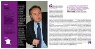 ‘‘
p Interview                     p L’école numérique
                                                                          p Paroles d’élus L’initiative présen-
                                à Élancourt
                                                                          tée dans le tome 3 de Paroles d’élus,
                                                                                                                                   “Un consensus règne autour du développement
                                Déploiement des Tableaux
                                                                                                                                   du numérique à l’école : la fracture n’est plus sur
Réussir
                                numériques interactifs                    “En direct d’Oxford”, a-t-elle toujours
                                (TNI), 100 % des classes      cours à Élancourt ? A-t-elle connu des évolu-                        le matériel mais sur l’appropriation pédagogique.
l’école
                                élémentaires équipées ;
                                mais aussi l’anglais
                                                              tions, des développements ?                                          Il s’agit désormais de transformer notre pédagogie
                                en visioconférence,           p Jean-Michel Fourgous Il faut savoir que la                         en un enseignement plus collaboratif, luttant
numérique                       les Environnements
                                numériques de travail
                                                              France se classe en 69e position au TOEFL,
                                                              le classement mondial qui détermine le niveau                        ainsi contre l’ennui et l’uniformisation.”
                                (ENT), les classes            d’anglais. Du coup, à Élancourt, on a pris les                       Jean-Michel Fourgous, maire d’Élancourt, député des Yvelines,
L’ordinateur portable à la      mobiles… À Élancourt,         devants. Nous avons commencé l’expérimen-                            docteur en psychologie, ingénieur de recherche à l’Éducation nationale
place du cahier, la souris en   l’école numérique,            tation de la visioconférence avec une classe
                                c’est maintenant !
guise de stylo et un tableau    p Les grandes étapes          de CM2 dès 2007. À ce jour, l’expérimentation
numérique interactif au lieu    1997 : informatisation        a été étendue à une vingtaine de classes du
du tableau noir…                et formation de tous les      CE2 au CM2. Le principe reste le même : le
                                directeurs d’école.           cours est dispensé depuis le Royaume-Uni par
À Élancourt, les enfants        2001 : salles informatiques   une professeur anglophone. Les enseignants
bénéficient depuis              avec Internet.                en classe, qui participent à ce projet, sont tous
plusieurs années de la          2003 : Mémosaure, logiciel
                                                              volontaires. Et la demande est de plus en plus         ces raisons, de nombreuses collectivités vien-       former notre pédagogie. En effet, le numérique
                                de développement de la
culture numérique avec          mémoire pour les élèves.      croissante. Il faut avouer qu’entendre parler          nent visiter les écoles d’Élancourt pour consta-     impacte considérablement la pédagogie à tous
des classes connectées.         2005 : Internet haut débit    anglais par un anglophone améliore l’accent            ter in situ la réussite du dispositif.               les niveaux (temps scolaire, examens, manuels
Jean-Michel Fourgous,           dans toutes les écoles.       des élèves, leurs concentration et participa-          p Paroles d’élus Quelles sont les principales        scolaires, programmes…). Il permet de sortir
                                2007 : ville pilote en        tion. Certains cours se déroulent sous forme           leçons de cette expérience locale qui vous           du classique modèle de cours magistral et
maire d’Élancourt et            matière de TICE :             de jeu, les élèves intervenant directement sur         ont inspiré lors de la rédaction du rapport de       frontal pour évoluer vers un enseignement
député des Yvelines, a          expérimentation de la
                                                              le TNI pour répondre aux questions. Cela rend          mission parlementaire sur la modernisation de        plus collaboratif, luttant ainsi contre l’ennui et
été sollicité par le Premier    visioconférence en CM2.
                                                              le cours très actif.                                   l’école par le numérique que vous avez remis à       l’uniformisation, facteurs d’absentéisme. Car
                                2009 : première ville à
ministre et a remis le          équiper toutes ses classes    p Paroles d’élus Comment se poursuit le                Luc Chatel, ministre de l’Éducation nationale,       aujourd’hui, à 15 ans, 88 % des élèves décla-
15 février 2010 son rapport     de primaires en TNI.          déploiement du projet municipal “École du              en février 2010 ?                                    rent ne pas aimer l’école… Résultat : 26 % des
de mission parlementaire        p Pourquoi investir           futur” ?                                               p Jean-Michel Fourgous Tout d’abord, j’ai été        jeunes Français ont confiance en leur avenir
                                dans l’école
sur la modernisation de         La mission Fourgous
                                                              p Jean-Michel Fourgous Le projet s’accélère            frappé par l’aspect consensuel qui règne autour      contre 55 % aux USA et 60 % au Danemark !
l’école par le numérique        a montré comment le           au fur et à mesure de l’adhésion grandissante          du développement du numérique à l’école.             Outre la pédagogie, se profile aussi la question
                                                              des enseignants et des cadres de l’Éduca-              Tous les acteurs concernés sont conscients           de l’inégalité des chances. Aujourd’hui, 30 %
au ministre de l’Éducation      numérique permettait
                                de lutter contre l’échec      tion nationale. Nous sommes à Élancourt                des efforts à fournir. Le site Internet du rapport   des fils d’ouvriers entreprennent des études
nationale, Luc Chatel.          scolaire, développer la       l’une des très rares villes de France à avoir          a enregistré tout au long de la mission plus de      supérieures contre 80 % des fils de cadres.
Il répond ici à quelques        confiance des élèves,         équipé toutes ses classes élémentaires de TNI          10 000 contributions et messages, preuve que         Avec le numérique, cette fracture s’estompe.
questions de Paroles d’élus     diminuer les inégalités,      (Tableaux numériques interactifs) alors que la         ce sujet passionne le corps enseignant. Par          Pour réussir l’école du futur, nous devons régler
                                augmenter le niveau
sur l’école numérique.          d’anglais et rendre plus      moyenne nationale n’excède pas 5 % de taux             ailleurs, j’ai découvert lors de cette mission les   le problème de la formation des enseignants.
                                attractif l’apprentissage     d’équipements. À la rentrée prochaine, toutes          multiples expériences locales dans le domaine        À Élancourt, nous avons déjà une Cité numé-
                                des sciences. Les outils      les classes maternelles en seront également            du numérique. Il s’agit désormais de les faire       rique qui, sur la base d’un programme Apple,
                                numériques facilitent le      dotées. Ensuite, les écoles d’Élancourt sont           connaître et de les soutenir.                        forme les enseignants et permet à tous ces
Élancourt
(Yvelines)
                                métier de l’enseignant,
                                lui font gagner du temps
                                dans la préparation de ses
                                cours, lui permettent de
                                mieux gérer l’hétérogénéité
                                de sa classe.
                                p Contact
                                Tél. : 01 30 66 44 21
                                                              connectées à l’ENT (Environnement numé-
                                                              rique de travail) et possèdent toutes une classe
                                                              mobile (chariot multimédia). Mais ce n’est pas
                                                              tout : nous lançons dès cet été le soutien sco-
                                                              laire en ligne. En partenariat avec le site Internet
                                                              Maxicours, la ville d’Élancourt offre les devoirs
                                                              d’été à tous les élèves du CP à la terminale.
                                                                                                                     p Paroles d’élus Quelles sont, d’après vous,
                                                                                                                     les prochaines grandes étapes pour aboutir au
                                                                                                                     plan national à cette école du futur, accélérateur
                                                                                                                     d’apprentissage ? Quels sont les freins à lever ?
                                                                                                                     p Jean-Michel Fourgous La première étape,
                                                                                                                     c’est le changement culturel. La fracture n’est
                                                                                                                     plus sur le matériel – la France se classe 8e sur
                                                                                                                                                                          supports numériques et de manuels numé-
                                                                                                                                                                                                                 ‘‘
                                                                                                                                                                          acteurs de se rencontrer et d’échanger leurs
                                                                                                                                                                          pratiques. Enfin, nous devons donner un coup
                                                                                                                                                                          d’accélérateur à la production de nouveaux

                                                                                                                                                                          riques interactifs. La révolution numérique est
                                                                                                                                                                          en marche. Demain, elle représentera 50 % de
                                                                                                                                                                          l’augmentation de la croissance mon-
                                Courriel : service.           C’est une première en France ! Enfin, en sep-          27 en nombre d’ordinateurs par élève – mais          diale. C’est donc dès à présent qu’il
                                communication@ville-
                                elancourt.fr                  tembre, nous mettons en place un jeu sérieux           sur l’appropriation pédagogique, la France se        faut agir. Et vite.
                                www.ville-elancourt.fr        d’Histoire pour les classes de 3e. Pour toutes         situant au 24e rang. Il s’agit désormais de trans-
                                www.missionfourgous-
                                tice.fr                 170                                                                                171
 