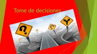 Tome de decisiones