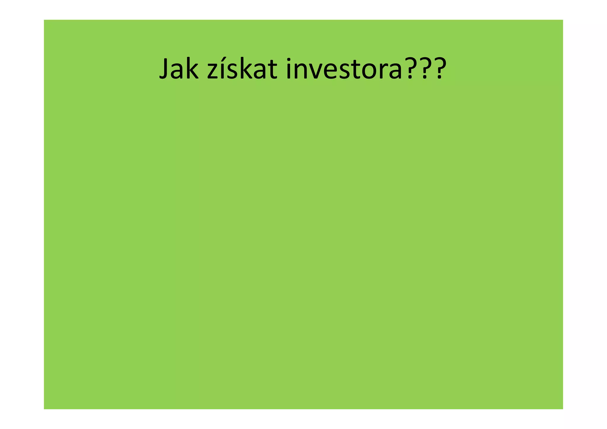 Jak získat investora???
 