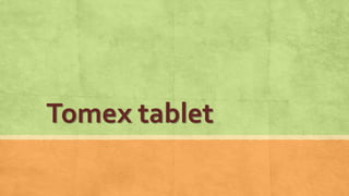 Tomex tablet
 