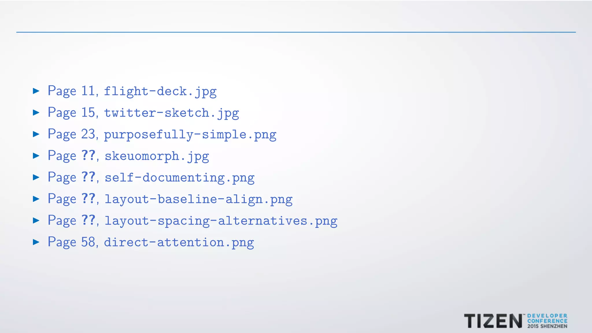 Page 11, flight-deck.jpg
Page 15, twitter-sketch.jpg
Page 23, purposefully-simple.png
Page ??, skeuomorph.jpg
Page ??, self-documenting.png
Page ??, layout-baseline-align.png
Page ??, layout-spacing-alternatives.png
Page 58, direct-attention.png
 