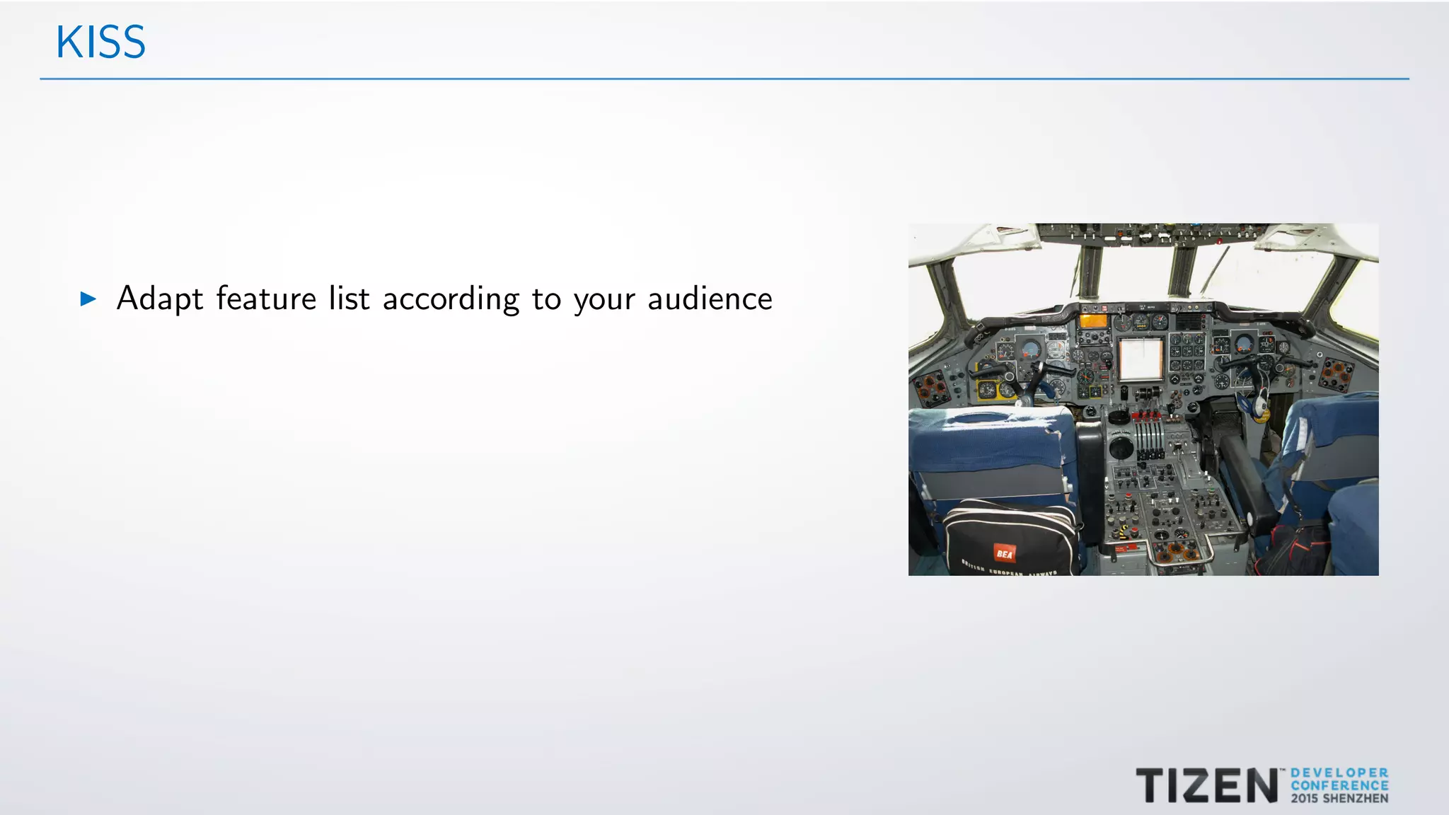 KISS
Adapt feature list according to your audience
 