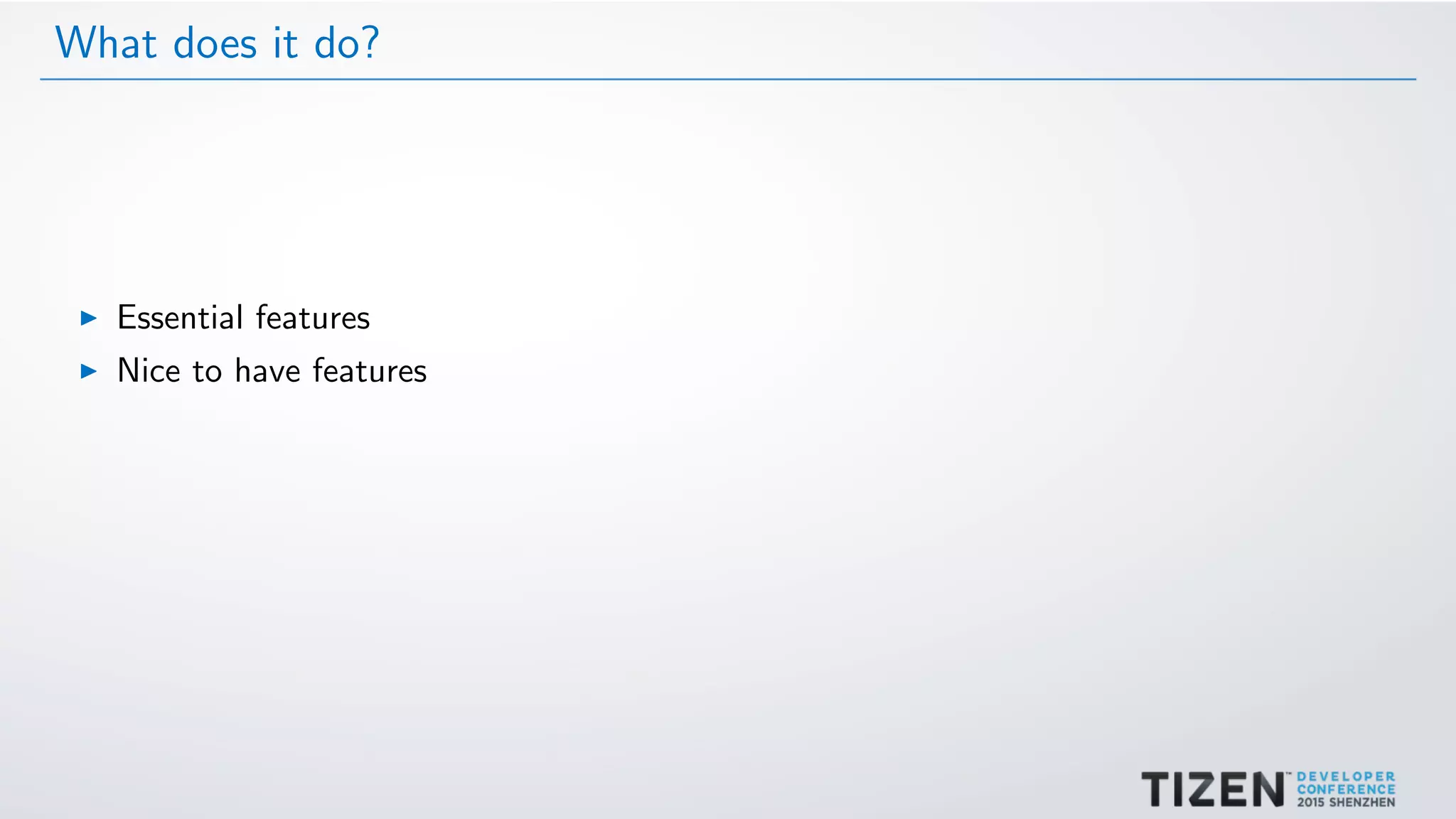 What does it do?
Essential features
Nice to have features
 