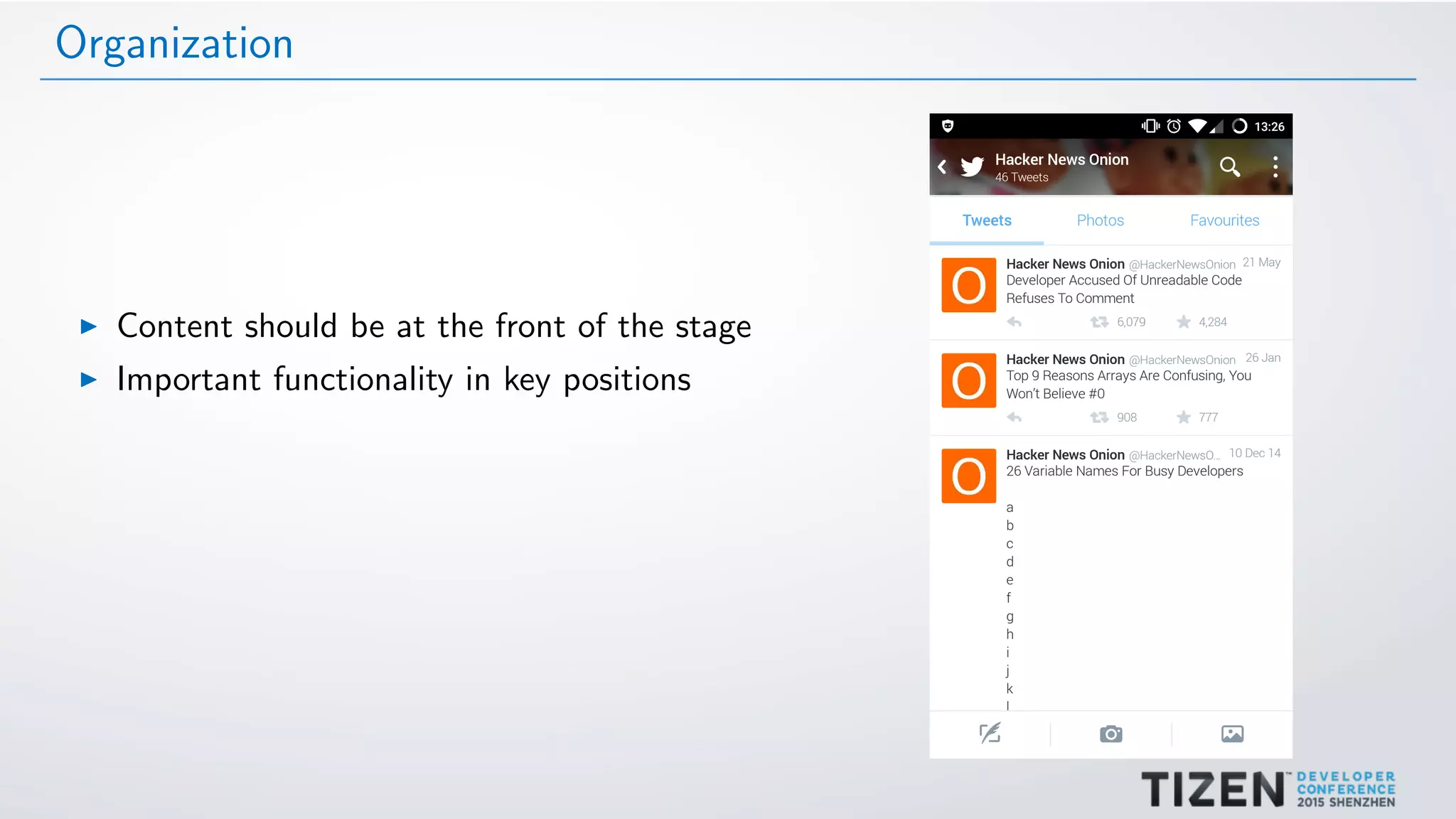 Organization
Content should be at the front of the stage
Important functionality in key positions
 