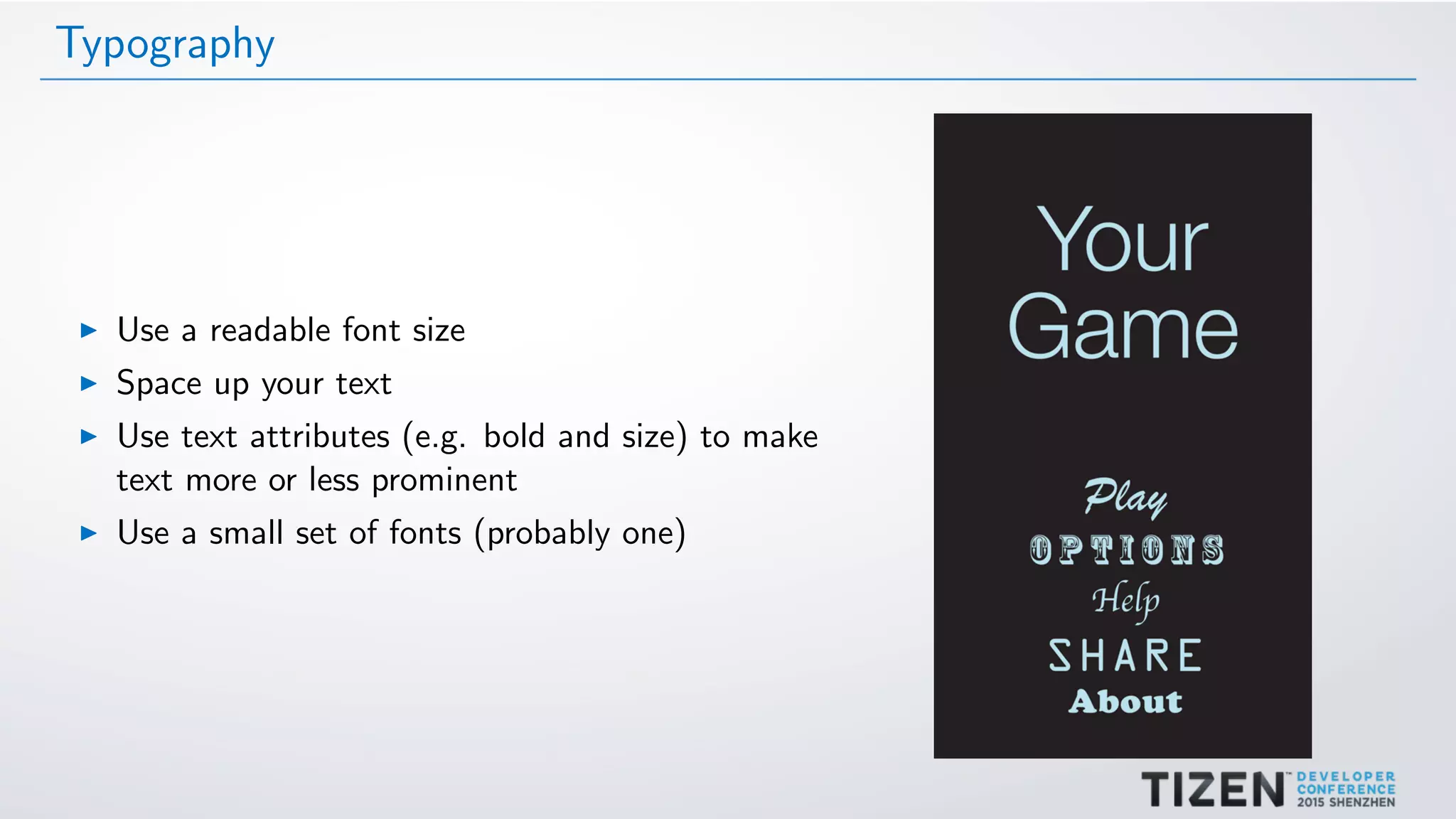 Typography
Use a readable font size
Space up your text
Use text attributes (e.g. bold and size) to make
text more or less prominent
Use a small set of fonts (probably one)
 