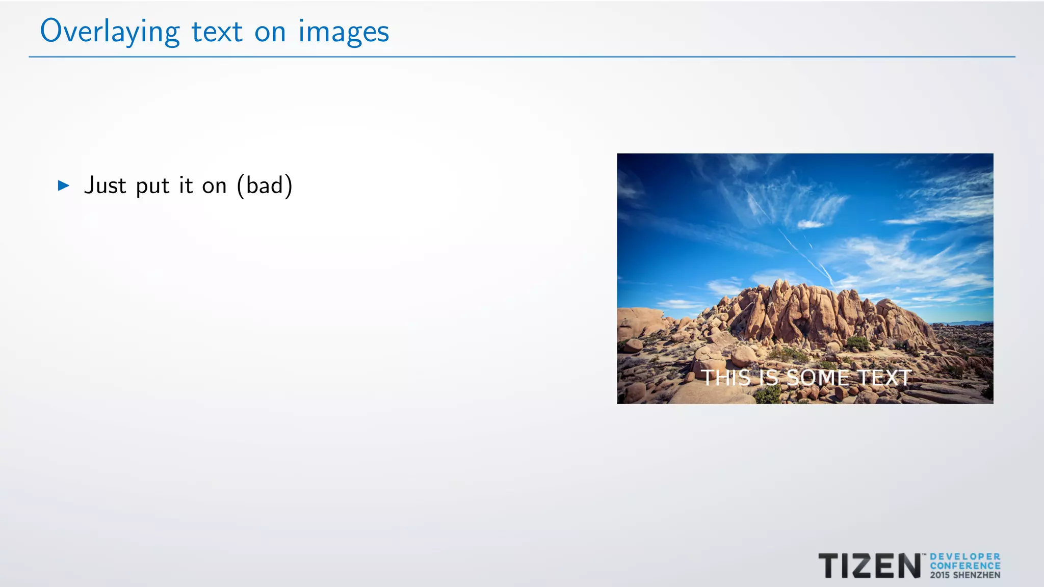 Overlaying text on images
Just put it on (bad)
 
