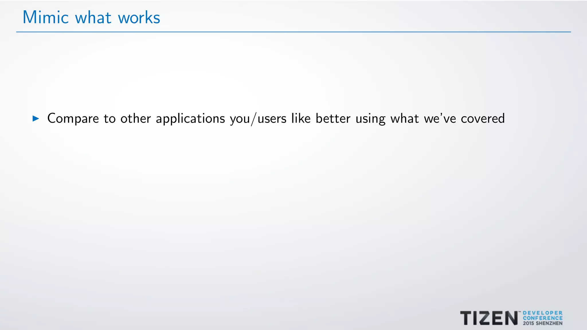 Mimic what works
Compare to other applications you/users like better using what we’ve covered
 