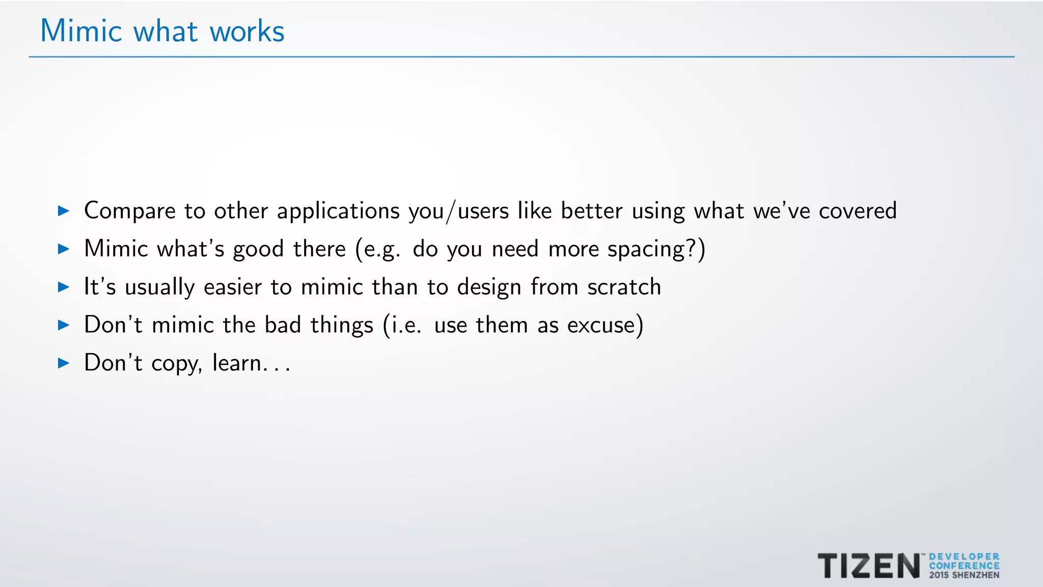 Mimic what works
Compare to other applications you/users like better using what we’ve covered
Mimic what’s good there (e.g. do you need more spacing?)
It’s usually easier to mimic than to design from scratch
Don’t mimic the bad things (i.e. use them as excuse)
Don’t copy, learn. . .
 