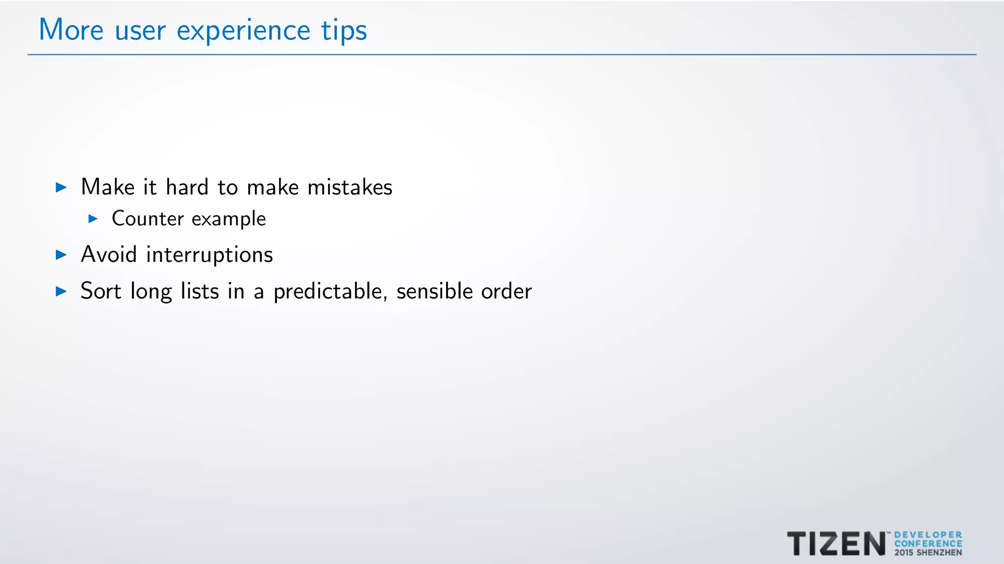 More user experience tips
Make it hard to make mistakes
Counter example
Avoid interruptions
Sort long lists in a predictable, sensible order
 