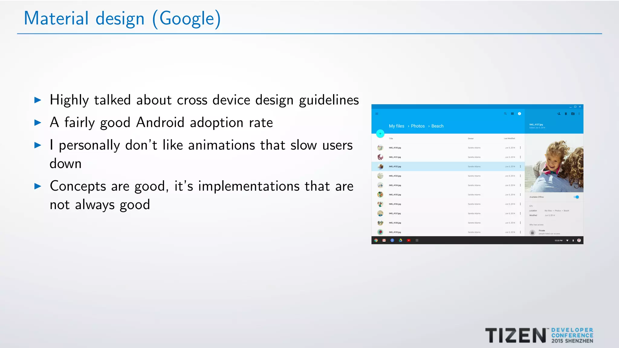 Material design (Google)
Highly talked about cross device design guidelines
A fairly good Android adoption rate
I personally don’t like animations that slow users
down
Concepts are good, it’s implementations that are
not always good
 