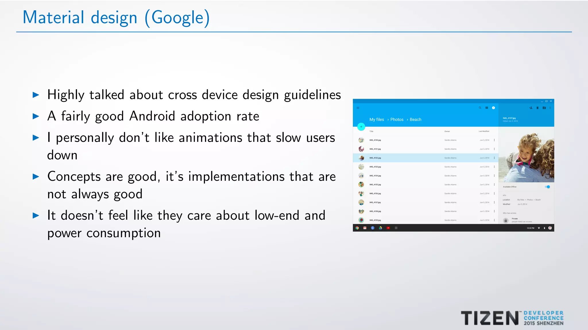Material design (Google)
Highly talked about cross device design guidelines
A fairly good Android adoption rate
I personally don’t like animations that slow users
down
Concepts are good, it’s implementations that are
not always good
It doesn’t feel like they care about low-end and
power consumption
 