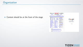 Organization
Content should be at the front of the stage
 