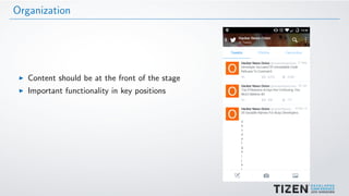 Organization
Content should be at the front of the stage
Important functionality in key positions
 