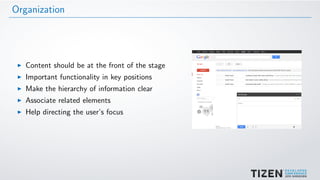 Organization
Content should be at the front of the stage
Important functionality in key positions
Make the hierarchy of information clear
Associate related elements
Help directing the user’s focus
 