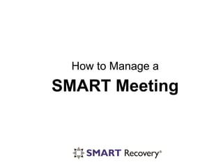 SMART Meeting
How to Manage a
 