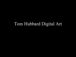 Tom Hubbard Digital Art 