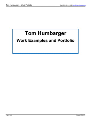Tom Humbarger – Work Portfolio Cell: 310-291-6168 | tom@humbarger.com
Page 1 of 6 August 30, 2017
Tom Humbarger
Work Examples and Portfolio
 