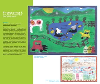 Programa 1.
Gestión Ambiental
Del Embalse


Proyecto 4.
Manejo de residuos en la operación y
mantenimiento del Embalse

El objetivo es implementar un manejo integral de
residuos en la operación y mantenimiento del
Embalse de Tominé, es por ello que contamos con
un Plan de Gestión Integral de Residuos que
contempla la separación de residuos convencio-
nales (aprovechables y no aprovechables) y
peligrosos, para lo cual se cuenta con puntos
ecológicos y con un centro de acopio acondicio-
nado para el almacenamiento temporal de
residuos reciclables y residuos peligrosos para ser
entregados a empresas autorizadas para su
aprovechamiento, tratamiento y/o disposición
final, según sea el caso.

Los residuos líquidos generados por las aguas
residuales domésticas de baños y lavamanos son
tratados mediante trampas de grasas, reactores
anaeróbicos, filtros removibles con carbón
activado y finalmente por un campo de infiltración
en donde el agua tratada se filtra en el suelo, sin
generar impactos ambientales al recurso.
                                                      Laura Daniela Alfonso - 10 años
                                                      Tercer grado - Santuario




                                                                                 Wilmer Alexander Prieto - 10 años
                                                                                         Cuarto grado - Santuario
 