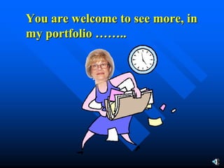 You are welcome to see more, in
my portfolio ……..
 