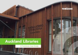 Auckland Libraries
A Tomizone Case Study
 