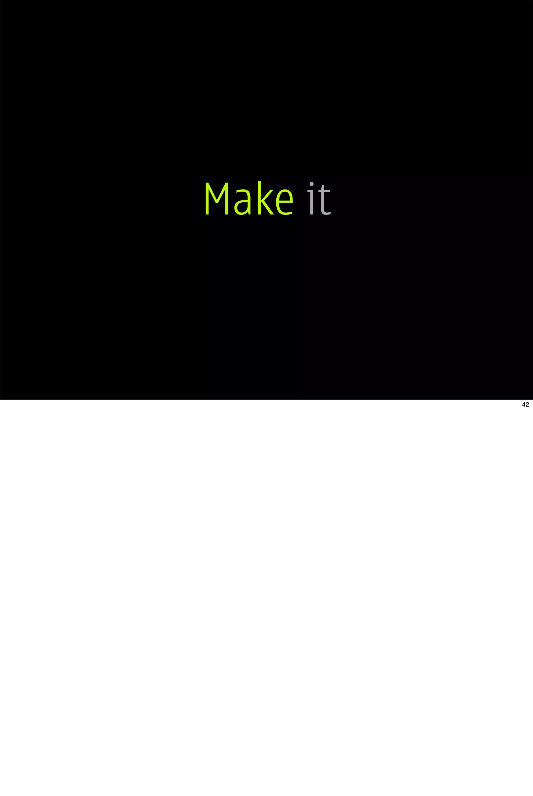 Make it



          42
 