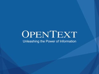Unleashing the Power of Information

Copyright  ©  OpenText Corporation.  All  rights  reserved.

 